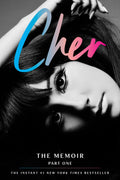 Cher: Part One: the Memoir – an Intimate and Extraordinary Story of a Trailblazing Icon Who Topped Billboard for Seven Decades (The Cher Memoir, 1)